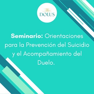7. Seminario: Orientaciones para la Prevención del Suicidio y el Acompañamiento del Duelo.